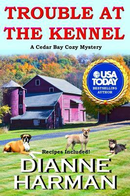 Trouble at the Kennel by Dianne Harman