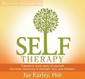 Self-Therapy: Transform Stuck Parts of Yourself into Inner Resources of Strength, Love, and Freedom by Jay Earley