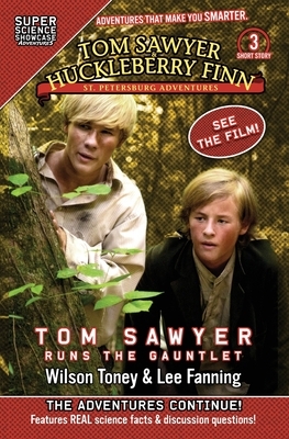 Tom Sawyer & Huckleberry Finn: St. Petersburg Adventures: Tom Sawyer Runs the Gauntlet (Super Science Showcase) by Wilson Toney, Lee Fanning