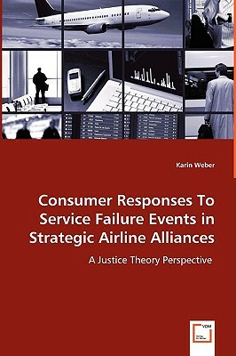 Consumer Responses to Service Failure Events in Strategic Airline Alliances by Karin Weber