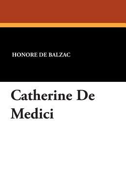 Catherine de Medici by Honoré de Balzac