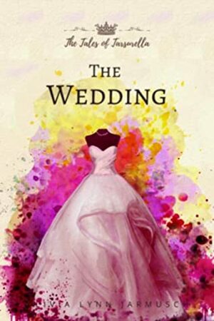 The Wedding by Olivia Lynn Jarmusch