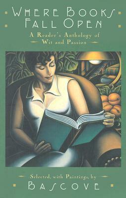 Where Books Fall Open: A Reader's Anthology of Wit & Passion by Bascove