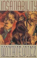 Insatiability by Stanisław Ignacy Witkiewicz, Louis Iribarne