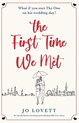 The First Time We Met: An utterly heart-warming and unforgettable love story by Jo Lovett