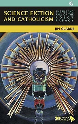 Science Fiction and Catholicism by Jim Clarke