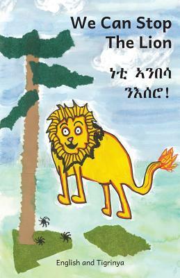 We Can Stop the Lion: In English and Tigrinya by Ready Set Go Books