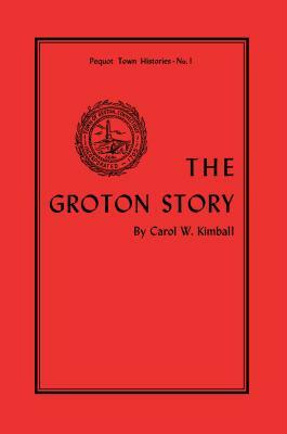 The Groton Story by Carol Kimball