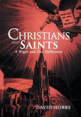 Christians and Saints: A Night and Day Difference by David Hobbs