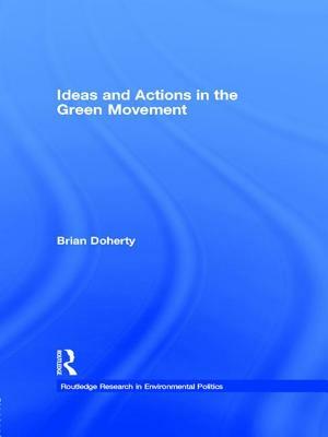 Ideas and Actions in the Green Movement by Brian Doherty
