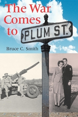The War Comes to Plum Street by Bruce C. Smith