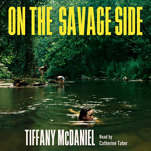 On the Savage Side by Tiffany McDaniel