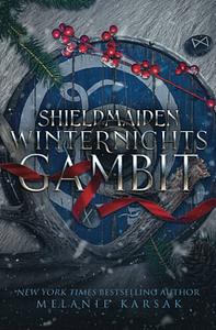 Shield-Maiden: Winternights Gambit by Melanie Karsak