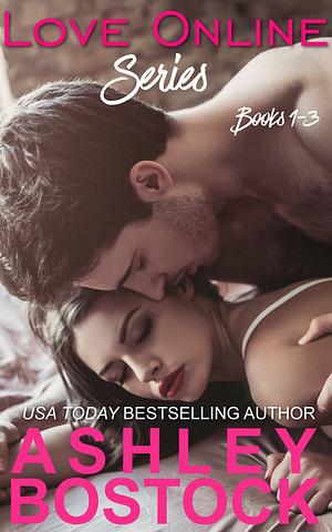 Love Online Series, Books 1-3 by Ashley Bostock