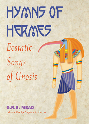 Hymns of Hermes: Ecstatic Songs of Gnosis by 