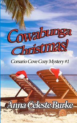 Cowabunga Christmas: Corsario Cove Cozy Mystery #1 by Anna Celeste Burke