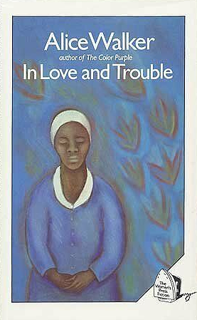 In Love and Trouble: Stories of Black Women by Alice Walker