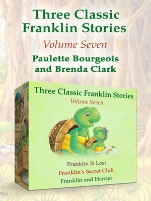 Franklin Is Lost, Franklin's Secret Club, and Franklin and Harriet by Brenda Clark, Paulette Bourgeois