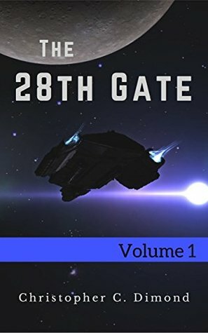 The 28th Gate: Volume 1 by Christopher C. Dimond