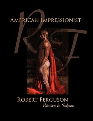 American Impressionist Robert Ferguson by Robert Ferguson