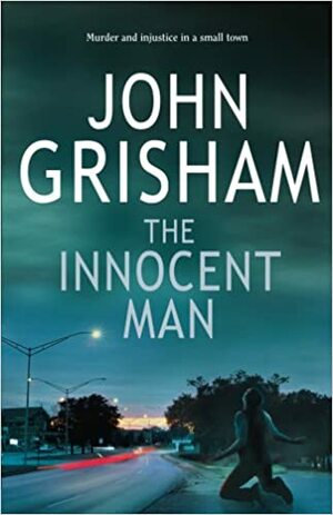 The Innocent Man by John Grisham