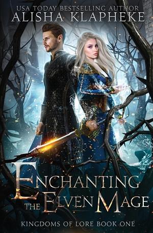 Enchanting the Elven Mage by Alisha Klapheke