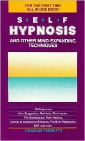 Self-Hypnosis and Other Mind Expanding Techniques by Charles Tebbetts