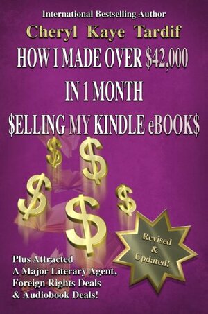 How I Made Over $42,000 in 1 Month Selling My Kindle eBooks by Cheryl Kaye Tardif