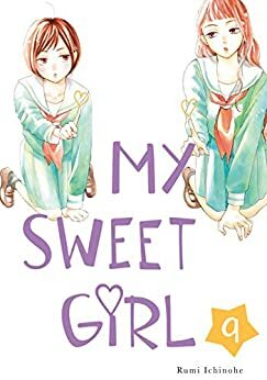 My Sweet Girl, Volume 9 by Rumi Ichinohe