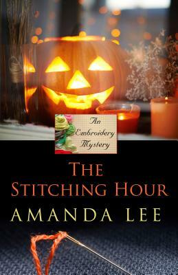 The Stitching Hour by Amanda Lee