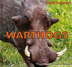 Warthogs by Katherine Walden
