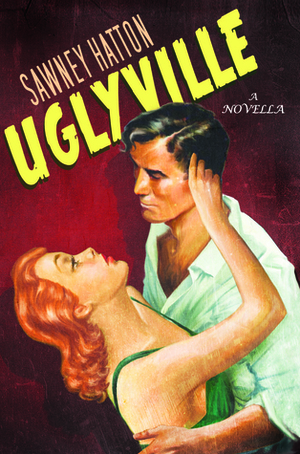 Uglyville: The Diary of Verona Cassidy by Sawney Hatton