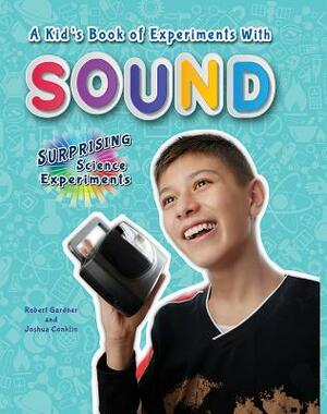 A Kid's Book of Experiments with Sound by Robert Gardner