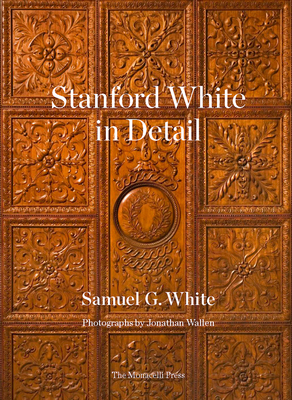 Stanford White in Detail by Samuel G. White