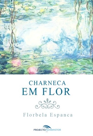 Charneca em Flor by Florbela Espanca