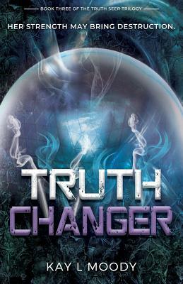 Truth Changer by Kay L. Moody