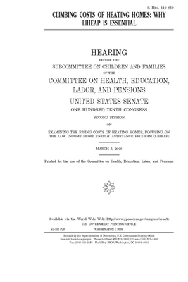 Climbing costs of heating homes: why LIHEAP is essential by United States Congress, Committee on Health Education (senate), United States Senate