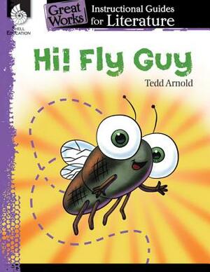 Hi! Fly Guy: An Instructional Guide for Literature: An Instructional Guide for Literature by Tracy Pearce