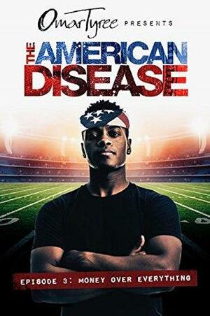 The American Disease, Episode 3: by Omar Tyree