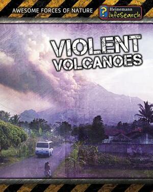 Violent Volcanoes by Richard Spilsbury, Louise Spilsbury