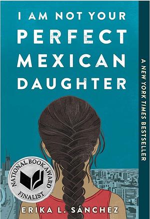 I Am Not Your Perfect Mexican Daughter by Erika L. Sánchez