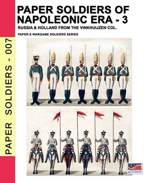 Paper soldiers of Napoleonic era -3: Russia & Holland from the Vinkhuijzen col. by Luca Stefano Cristini