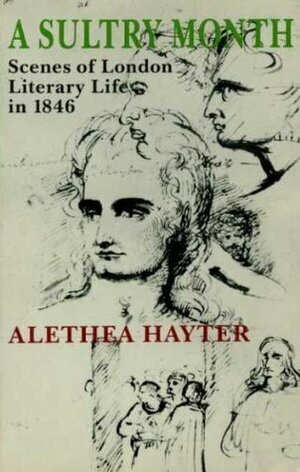 A Sultry Month: Scenes Of London Literary Life In 1846 by Alethea Hayter