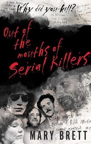 Out of the Mouths of Serial Killers by Mary Brett