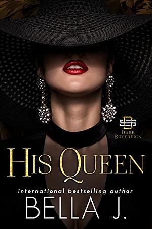 His Queen by Bella J.