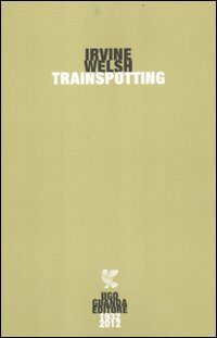 Trainspotting by Irvine Welsh