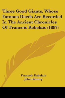 Three Good Giants, Whose Famous Deeds Are Recorded In The Ancient Chronicles Of Francois Rebelais (1887) by Albert Robida, John Dimitry, François Rabelais