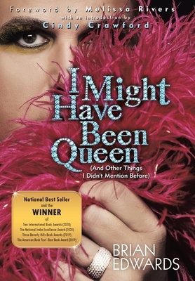 I Might Have Been Queen: (And Other Things I Didn't Mention Before) by Brian Edwards
