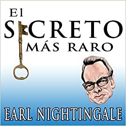 El Secreto Mas Raro The Strangest Secret by Earl Nightingale