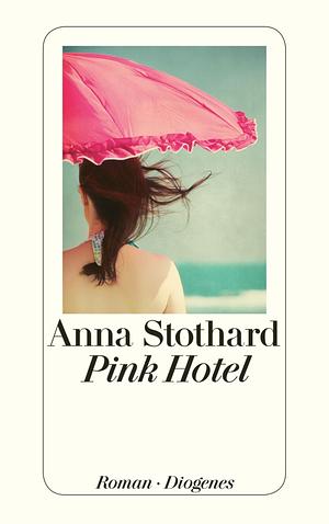 Pink Hotel by Anna Stothard